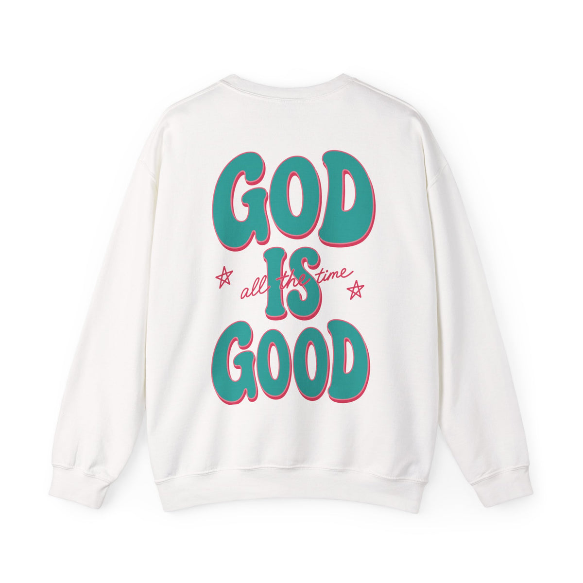 God Is Good All the Time Sweatshirt | Christian Crewneck