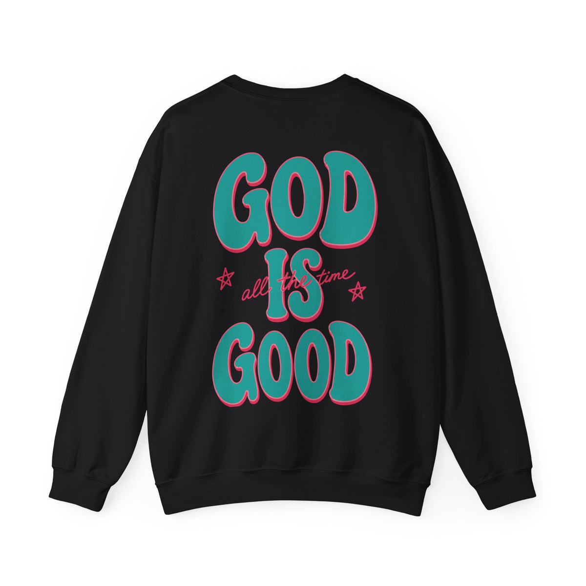 God Is Good All the Time Sweatshirt | Christian Crewneck
